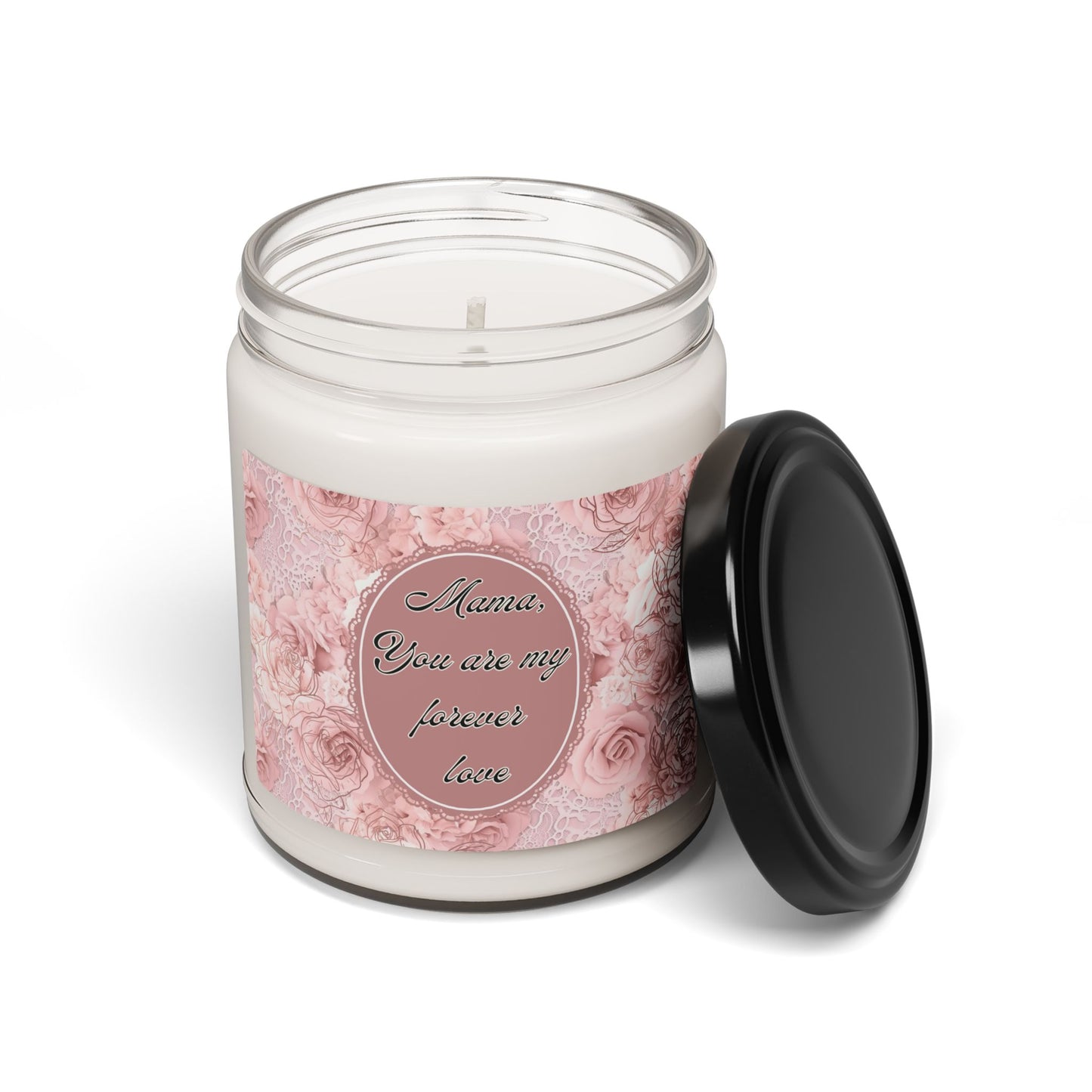 Scented Soy Candle - "Mama, you are my forever love" - 9oz
