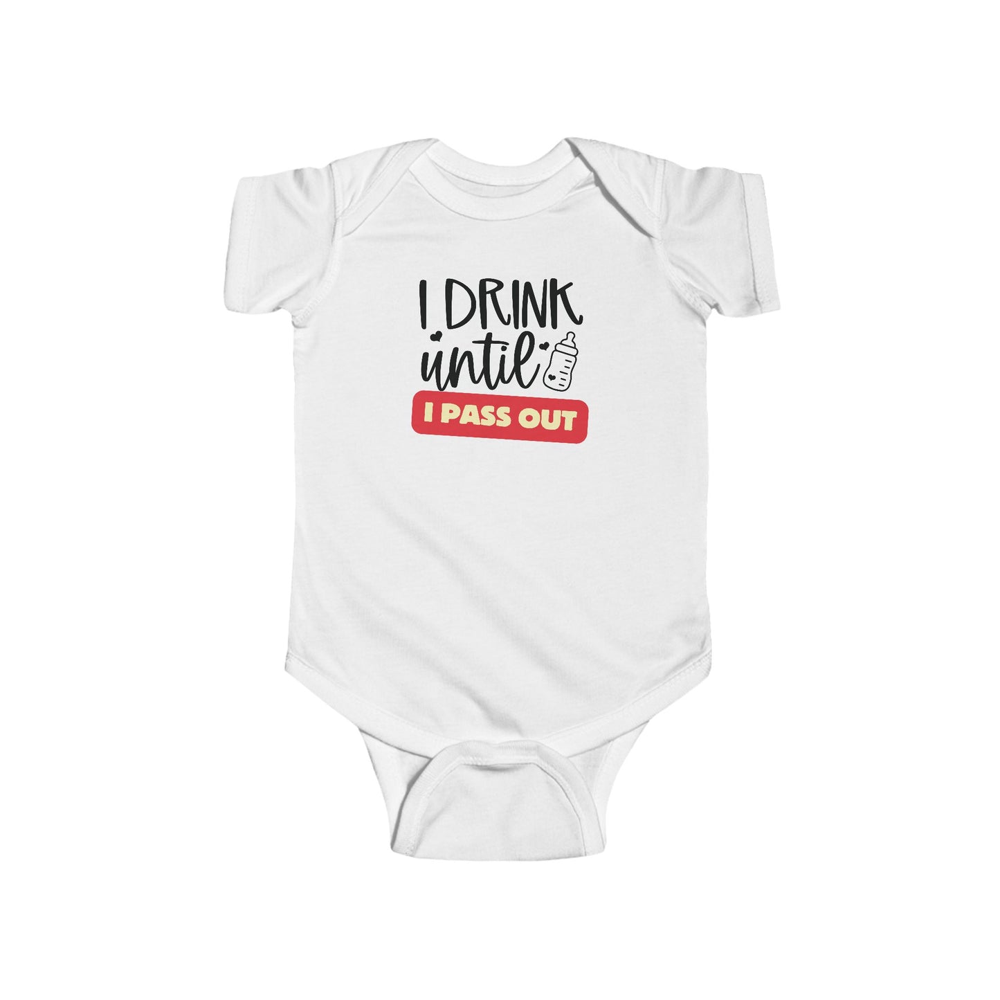 I Drink until I Pass Out Infant Bodysuit