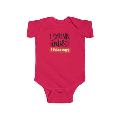 I Drink until I Pass Out Infant Bodysuit