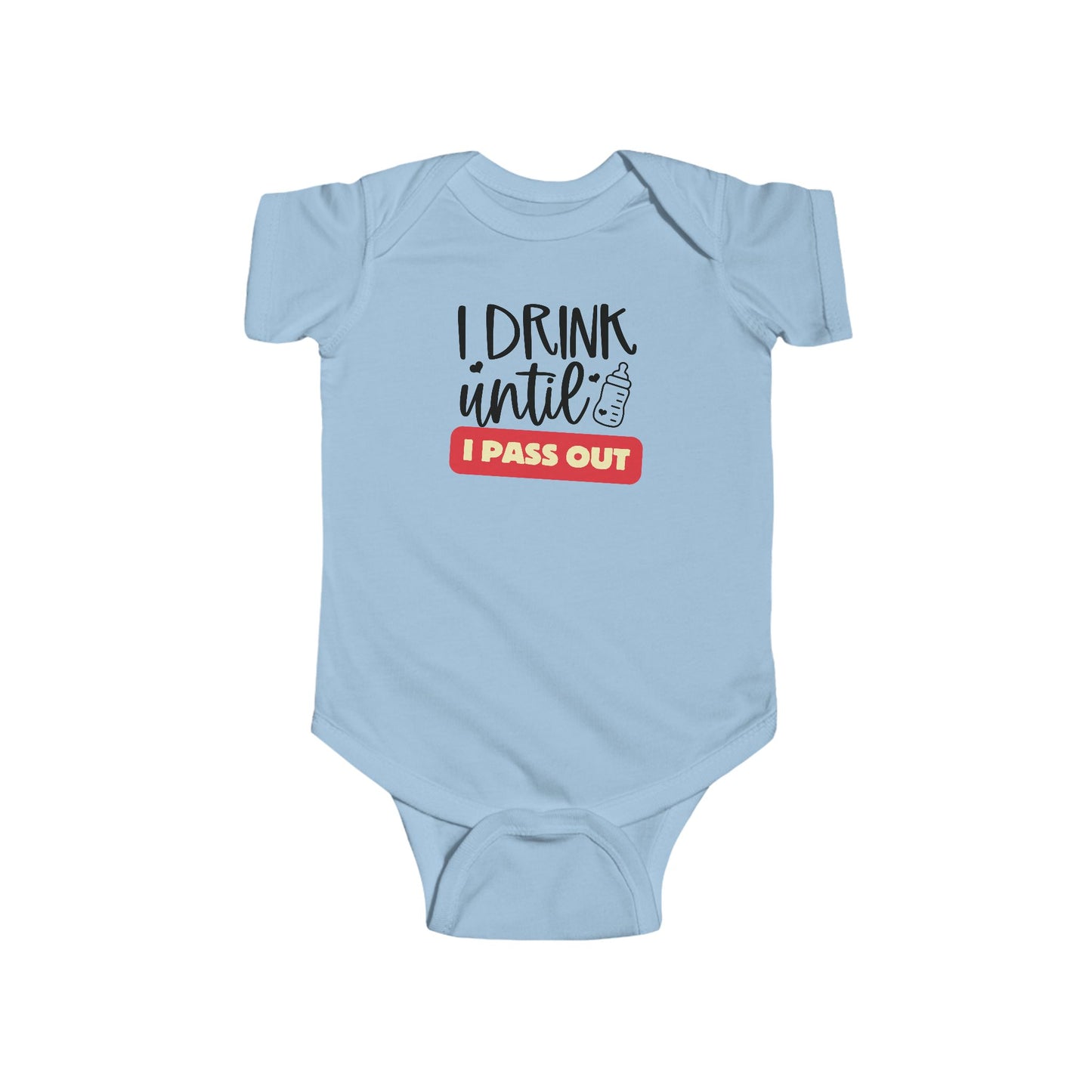 I Drink until I Pass Out Infant Bodysuit