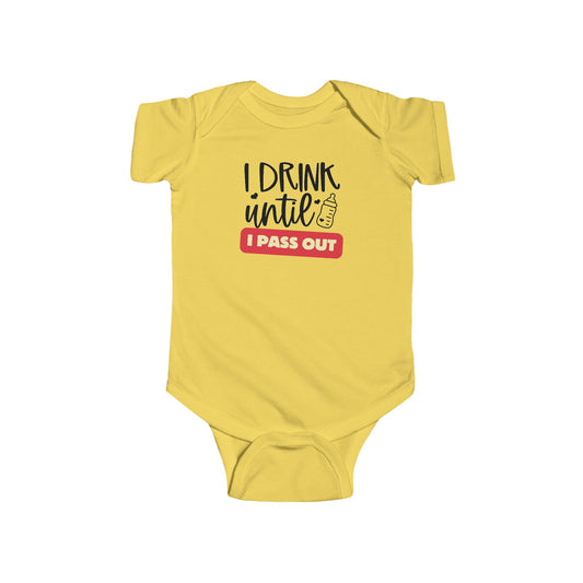 I Drink until I Pass Out Infant Bodysuit