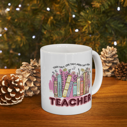 "Teach Them, Love Them, Watch Them Grow" Teacher Mug