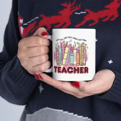 "Teach Them, Love Them, Watch Them Grow" Teacher Mug