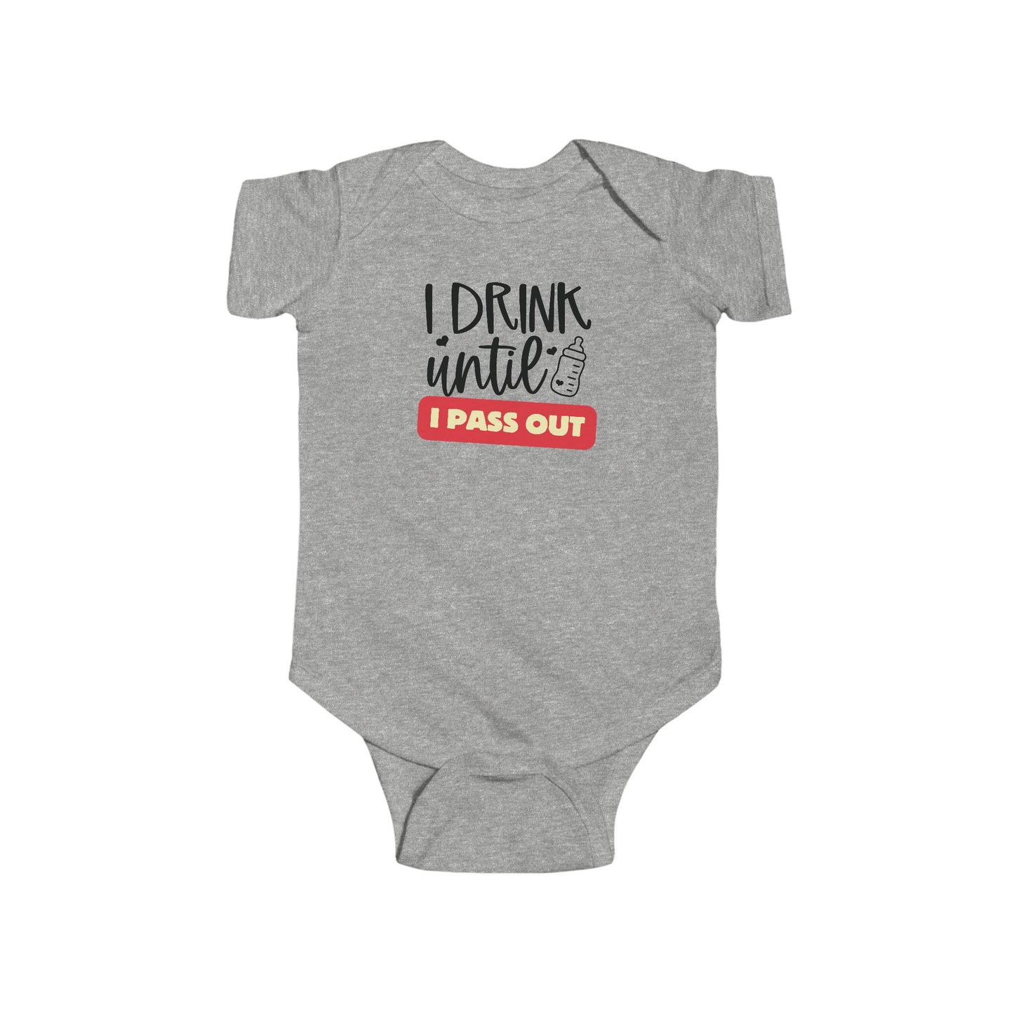 I Drink until I Pass Out Infant Bodysuit