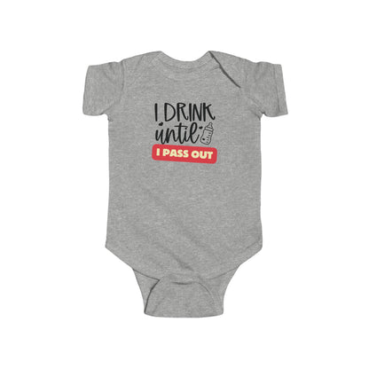I Drink until I Pass Out Infant Bodysuit